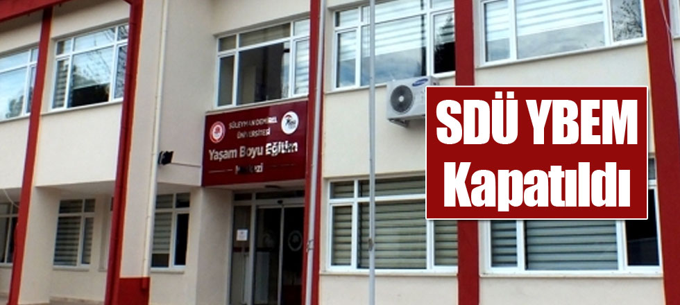 SDÜ YBEM Kapatıldı