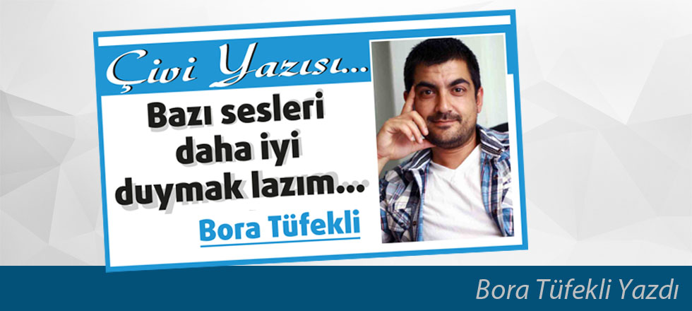 Bazı Sesleri Daha İyi Duymak Lazım