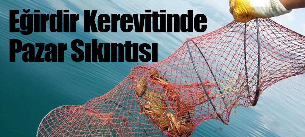 Eğirdir Kerevitinde Pazar Sıkıntısı