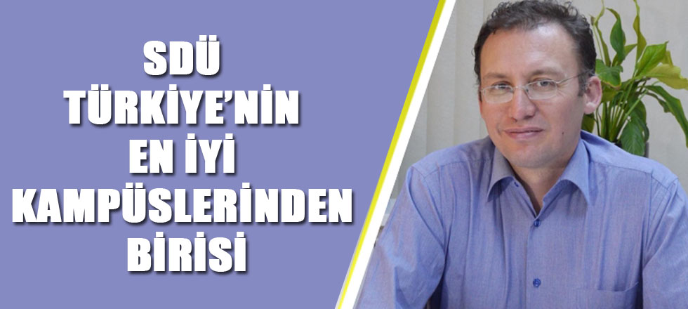 SDÜ Türkiye’nin En İyi Kampüslerinden Birisi
