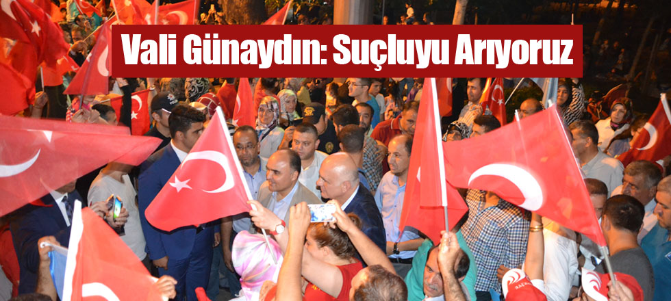 Vali Günaydın: Suçluyu Arıyoruz