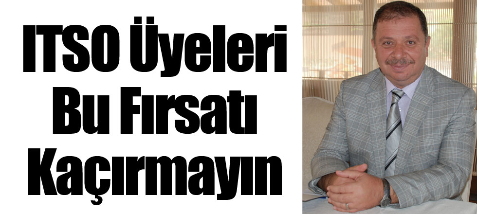 ITSO Üyeleri Bu Fırsatı Kaçırmayın