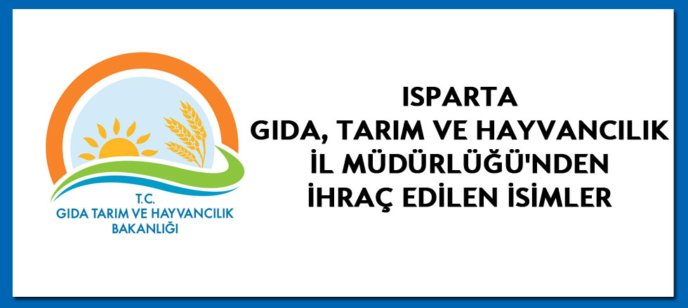 Isparta Tarım İl Müdürlüğünde İhraç Edilen Personel Listesi