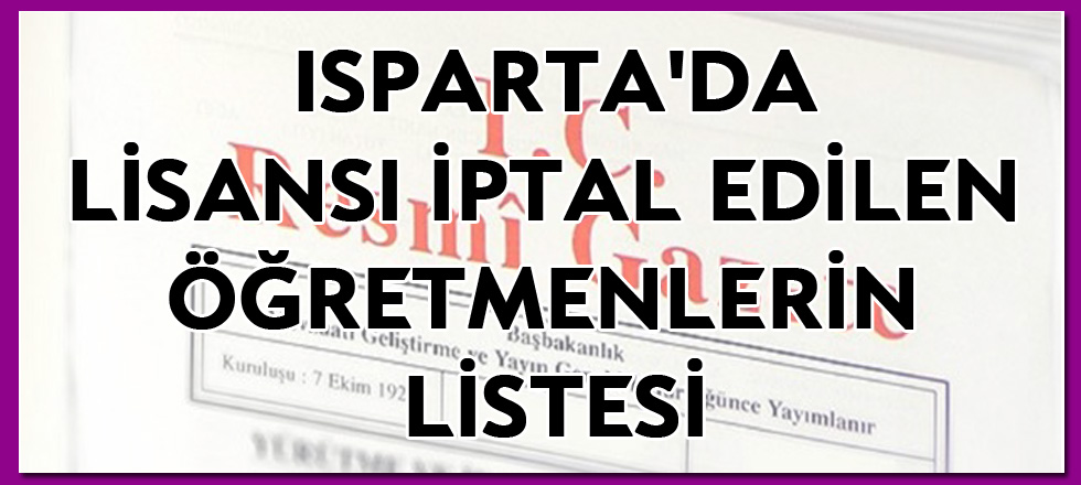 İşte Isparta'da İhraç Edilen Öğretmenlerin Listesi