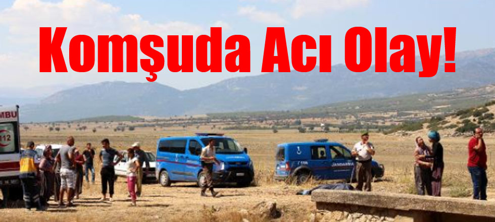 Komşuda Acı Olay!