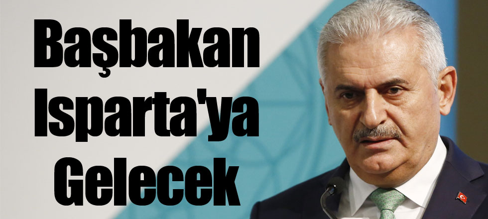 Başbakan Isparta'ya Gelecek