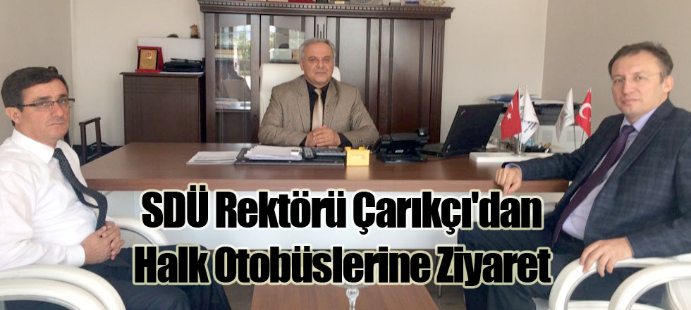 SDÜ Rektörü Çarıkçı'dan Halk Otobüslerine Ziyaret