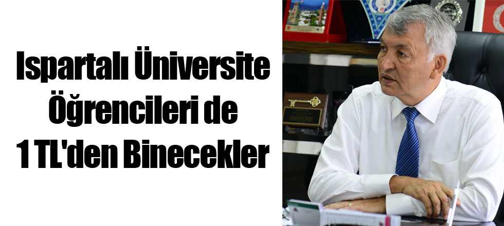 Ispartalı Üniversite Öğrencileri de 1 TL'den Binecekler