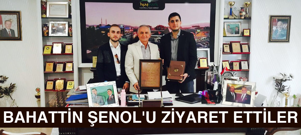 Bahattin Şenol'u Ziyaret Ettiler