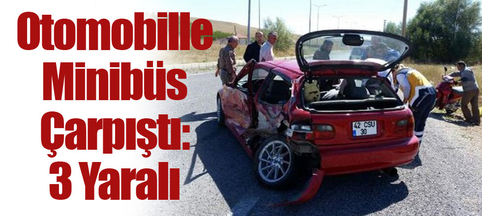 Otomobille Minibüs Çarpıştı: 3 Yaralı