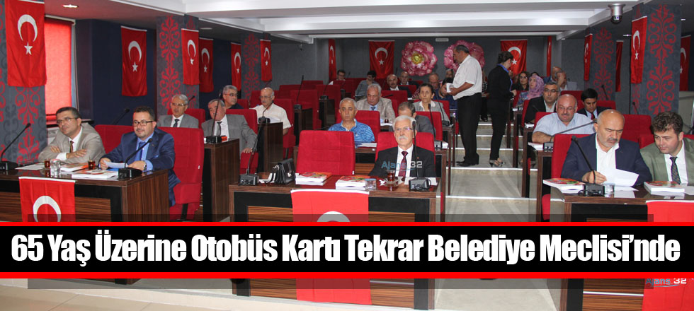 65 Yaş Üzerine Otobüs Kartı Tekrar Belediye Meclisi’nde