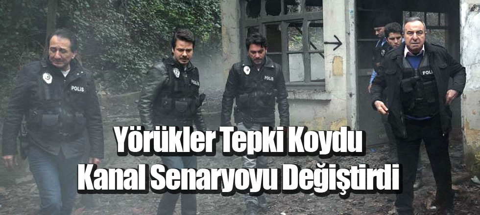 Yörükler Tepki Koydu Kanal Senaryoyu Değiştirdi