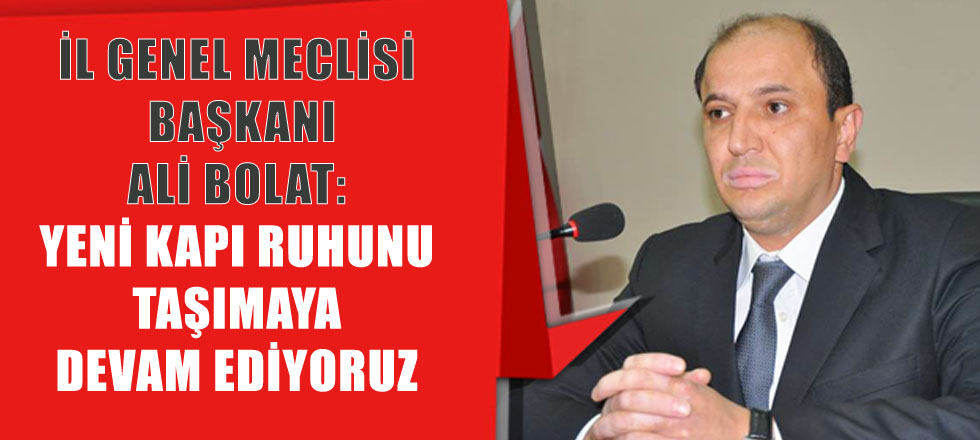 Bolat: "Yeni Kapı Ruhunu Taşımaya Devam Ediyoruz"