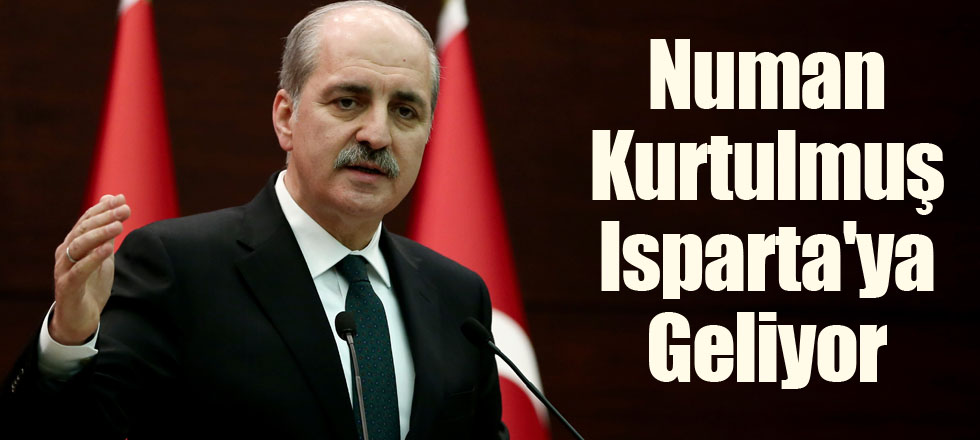 Numan Kurtulmuş Isparta'ya Geliyor