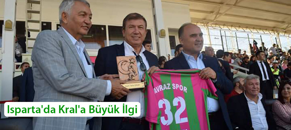 Isparta'da Kral'a Büyük İlgi