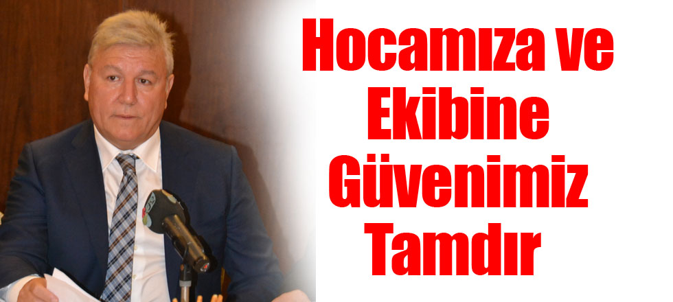 Hocamıza Ve Ekibine Güvenimiz Tamdır