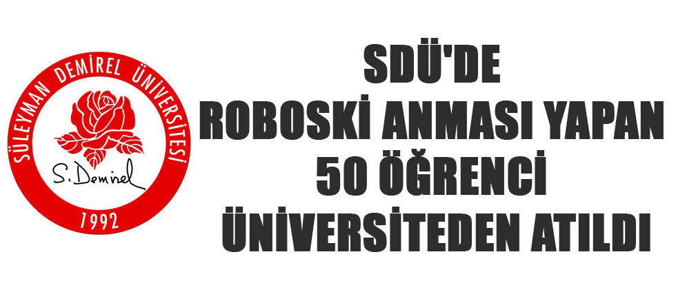 SDÜ'de Roboski Anması Yapan 50 Öğrenci Üniversiteden Atıldı