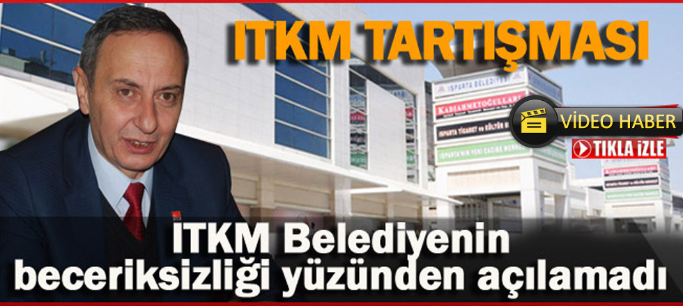 ITKM Belediyenin Beceriksizliği Yüzünden Açılamadı (Video Haber)