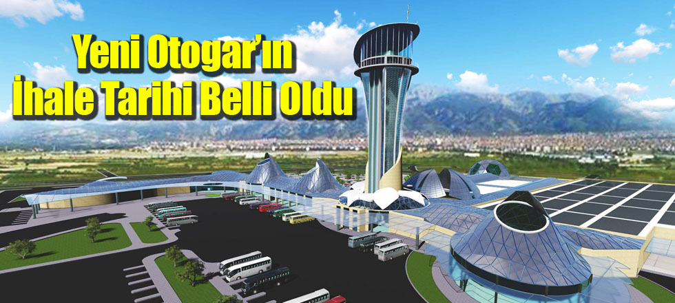 Yeni Otogar’ın İhale Tarihi Belli Oldu
