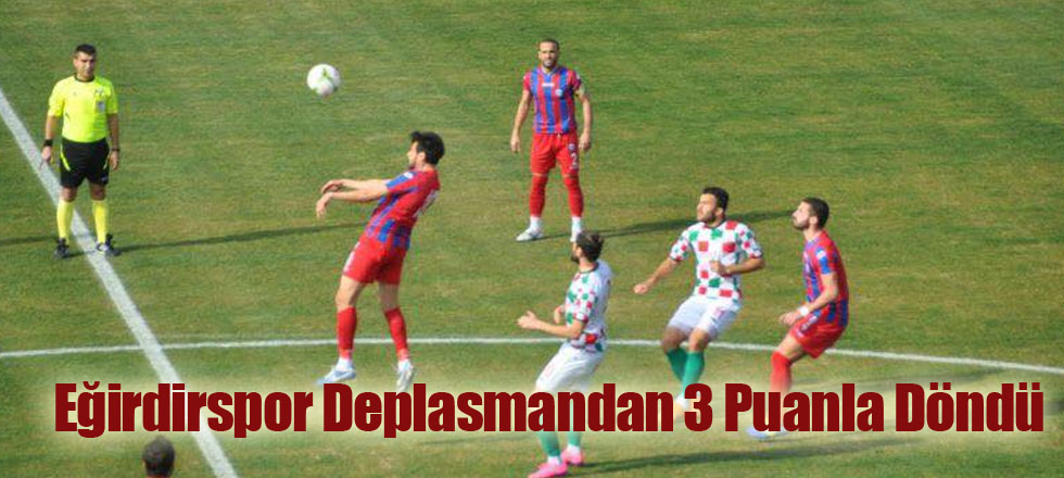 Eğirdirspor Deplasmandan 3 Puanla Döndü