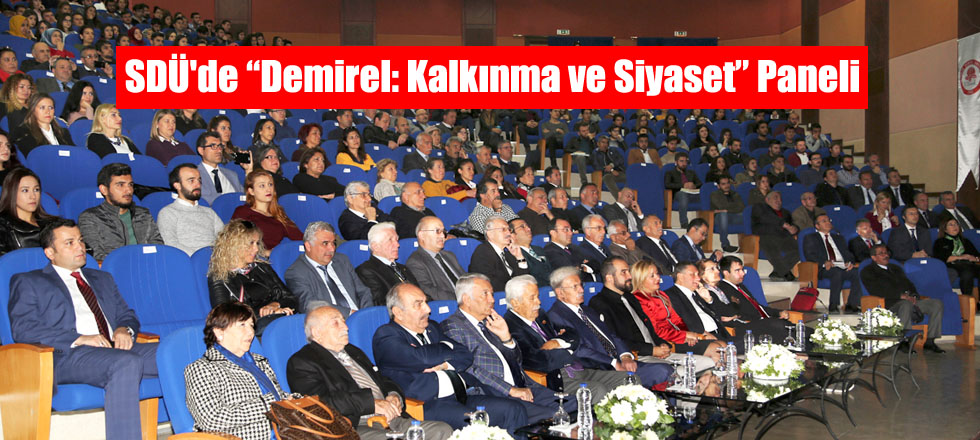 SDÜ'de “Demirel: Kalkınma ve Siyaset” Paneli