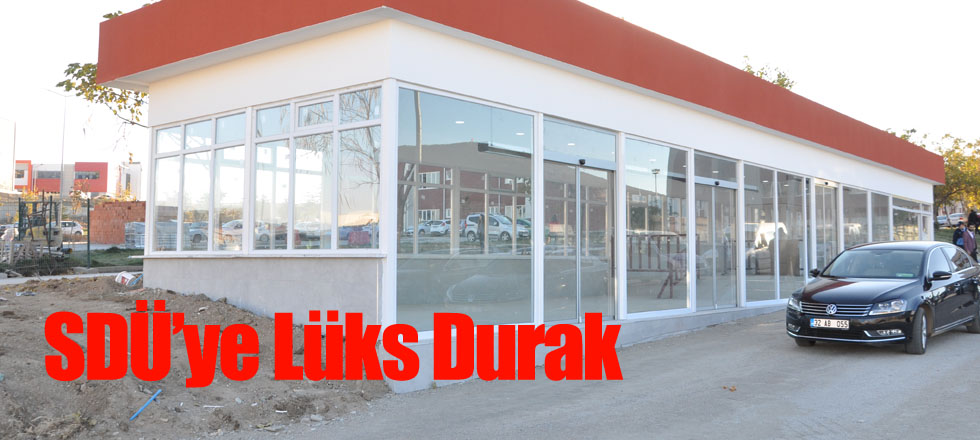 SDÜ’ye Bekleme Salonlu Lüks Durak