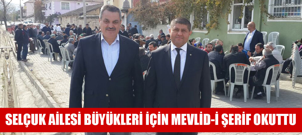 Selçuk Ailesi Büyükleri İçin Mevlid-i Şerif Okuttu