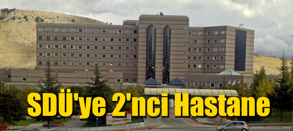 SDÜ'ye 2'nci Hastane