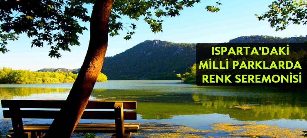 Isparta'daki Milli Parklarda Renk Seremonisi