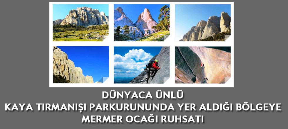 Kaya Tırmanışı Parkuruna Mermer Ocağı Ruhsatı