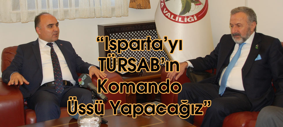 "Isparta’yı TÜRSAB’ın Komando Üssü Yapacağız"
