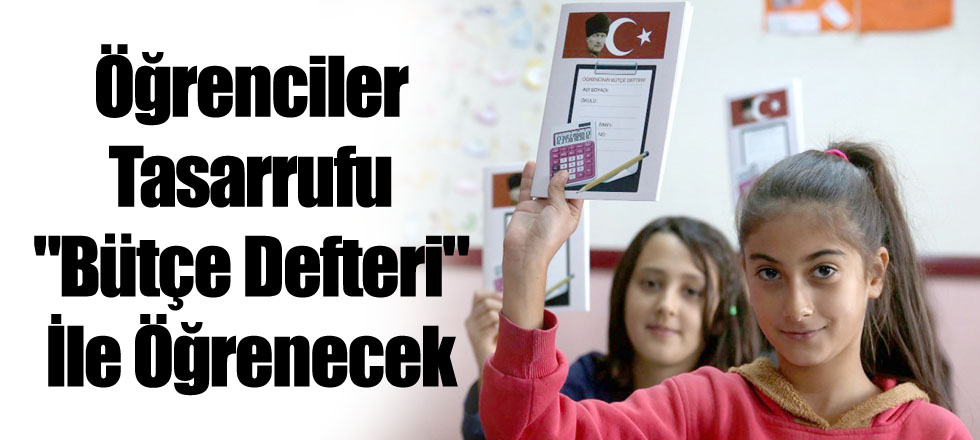 Öğrenciler Tasarrufu "Bütçe Defteri" Ile Öğrenecek