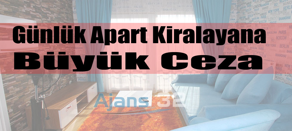 Günlük Apart Kiralayana Büyük Ceza Geliyor