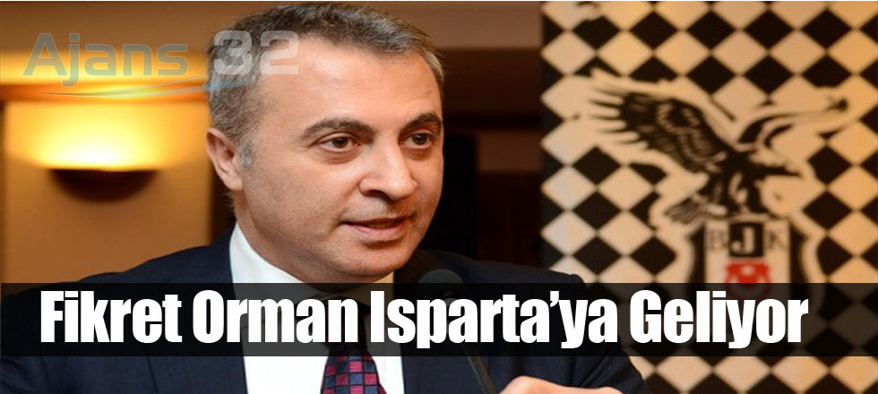 Fikret Orman Isparta'ya Geliyor