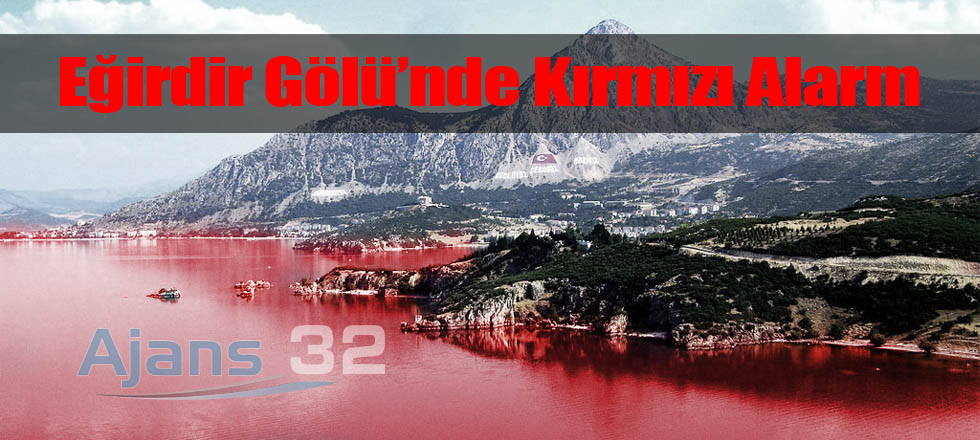 Eğirdir Gölü'nde Kırmızı Alarm