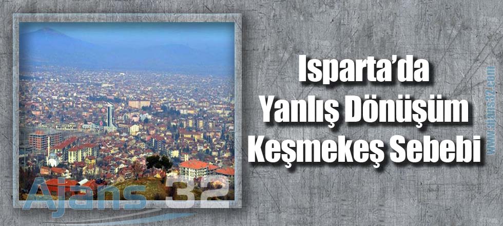 Isparta'da Yanlış Dönüşüm Keşmekeş Sebebi