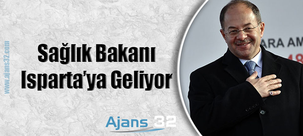 Sağlık Bakanı Isparta'ya Geliyor