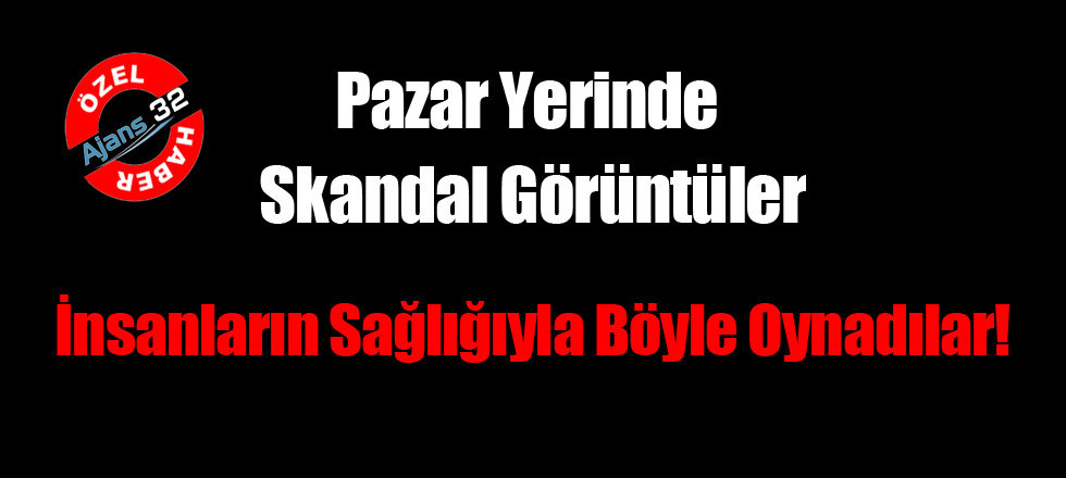 Pazar Yerinde Skandal Görüntüler