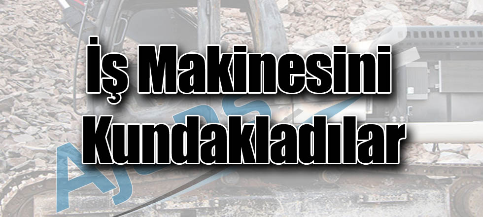 İş Makinesini Kundakladılar