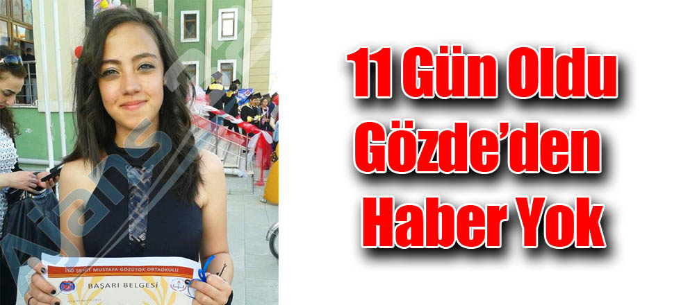11 Gün Oldu Gözde'den Hala Haber Yok