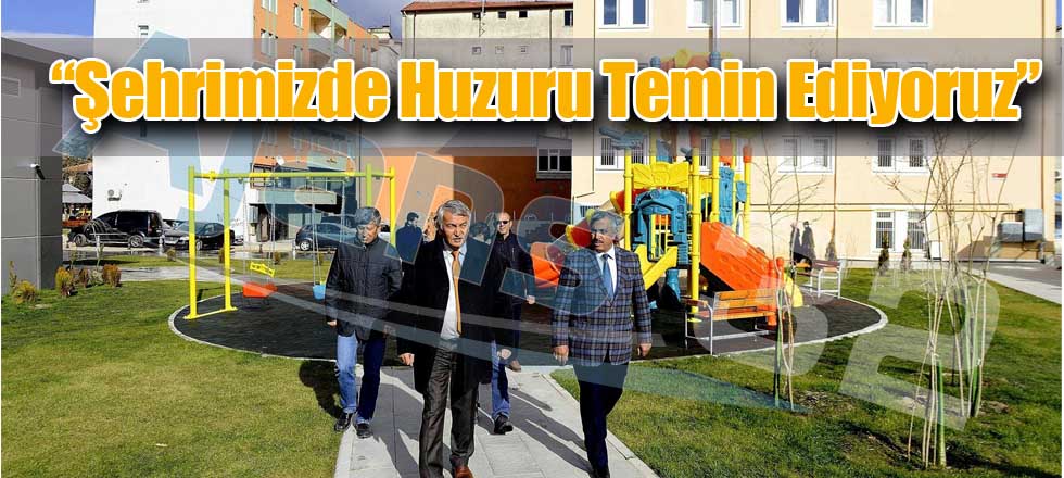 Şehrimizde Huzuru Temin Ediyoruz
