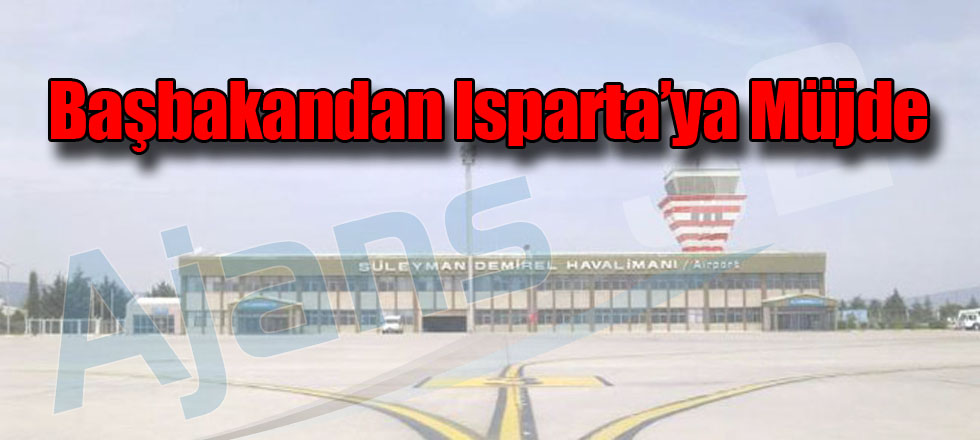 Başbakandan Isparta'ya Müjde
