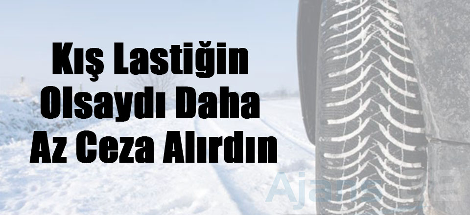 Kaza Yapan Sürücüye Kış Lastiği Olmadığı İçin Fazla Ceza