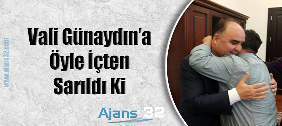 Vali Günaydın'a Öyle İçten Sarıldı Ki...