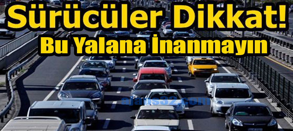 Sürücüler Dikkat! Bu Yalana İnanmayın