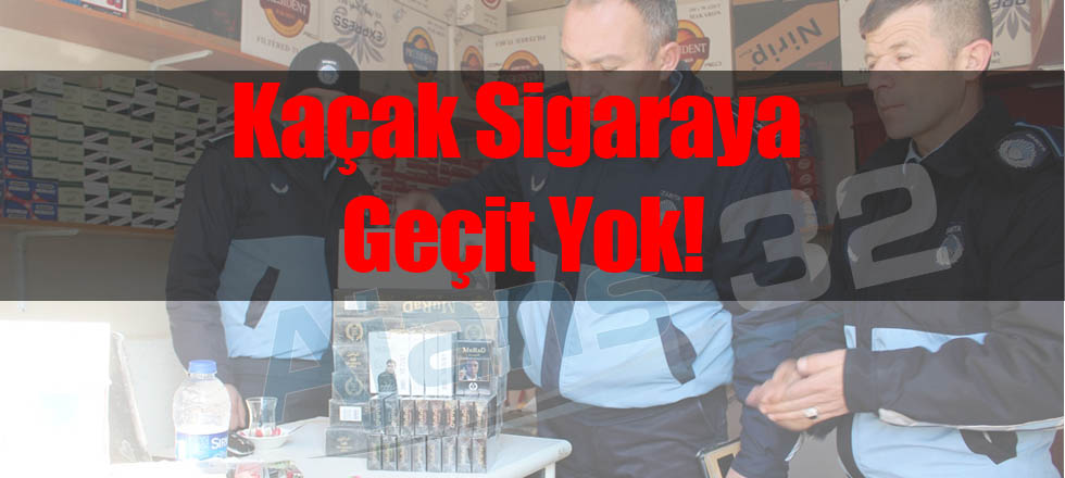 Kaçak Sigaraya Geçit Yok