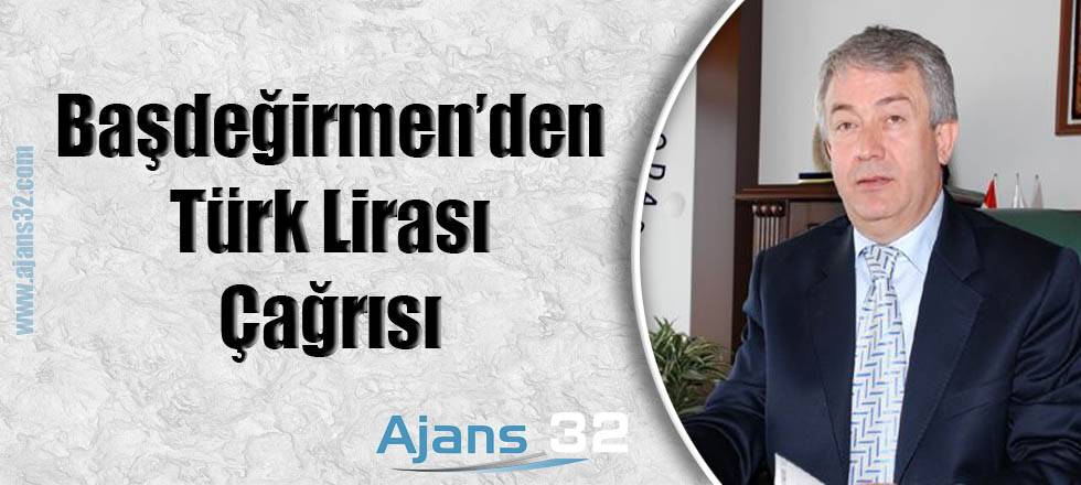 Başdeğirmen'den Türk Lirası Çağrısı
