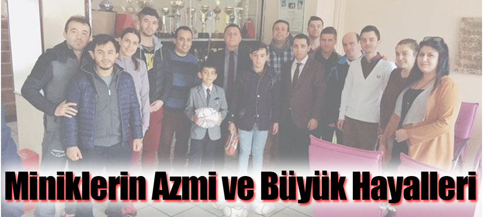 Miniklerin Azmi ve Büyük Hayalleri