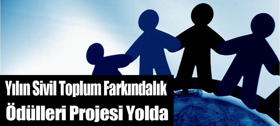 Yılın Sivil Toplum Farkındalık Ödülleri Projesi Yolda