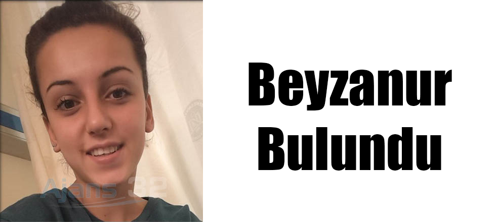 Kayıp Beyzanur da Bulundu
